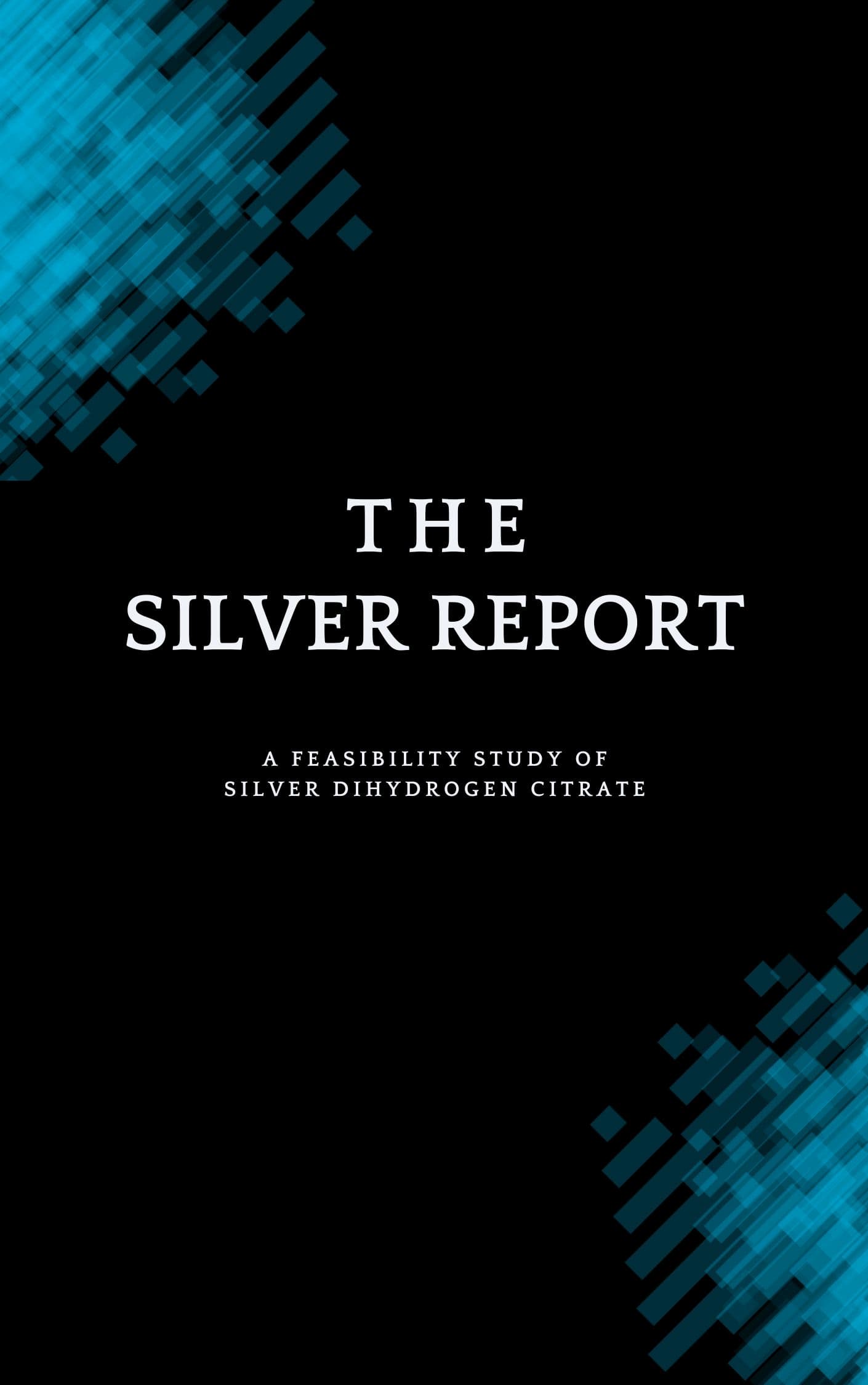 The Silver Report - Feasibility Study of Silver Dihydrogen Citrate